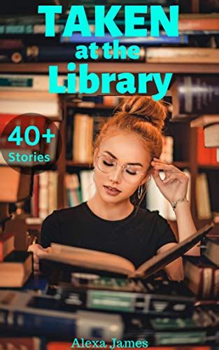 As Cora neared <b>the library</b>, she felt heart beat a little quicker than usual. . Library sex stories